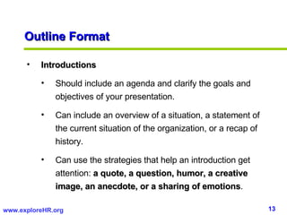 Outline Format <ul><li>Introductions </li></ul><ul><ul><li>Should include an agenda and clarify the goals and objectives o...