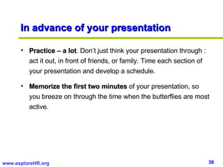 In advance of your presentation <ul><li>Practice – a lot . Don’t just think your presentation through : act it out, in fro...