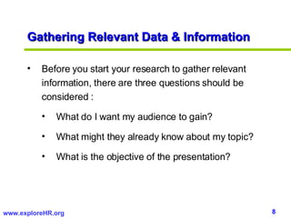 Gathering Relevant Data & Information <ul><li>Before you start your research to gather relevant information, there are thr...