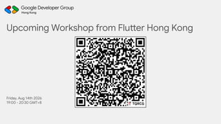 Upcoming Workshop from Flutter Hong Kong
Friday, Aug 14th 2026
19:00 - 20:30 GMT+8
 