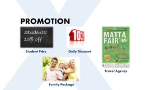 PROMOTION
Student Price Daily Discount
Family Package
Travel Agency
 