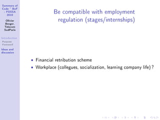 ƒummers of
gode £ fop
E pyƒƒe
PHIH
ylivier
fergerD
„ele™om
ƒud€—ris
sntrodu™tion
Purpose
Foreword
sde—s —nd
dis™ussion
fe ™omp—ti˜le with employment
regul—tion @st—gesGinternshipsA
ˆ Financial retribution scheme
ˆ Workplace (collegues, socialization, learning company life) ?
 