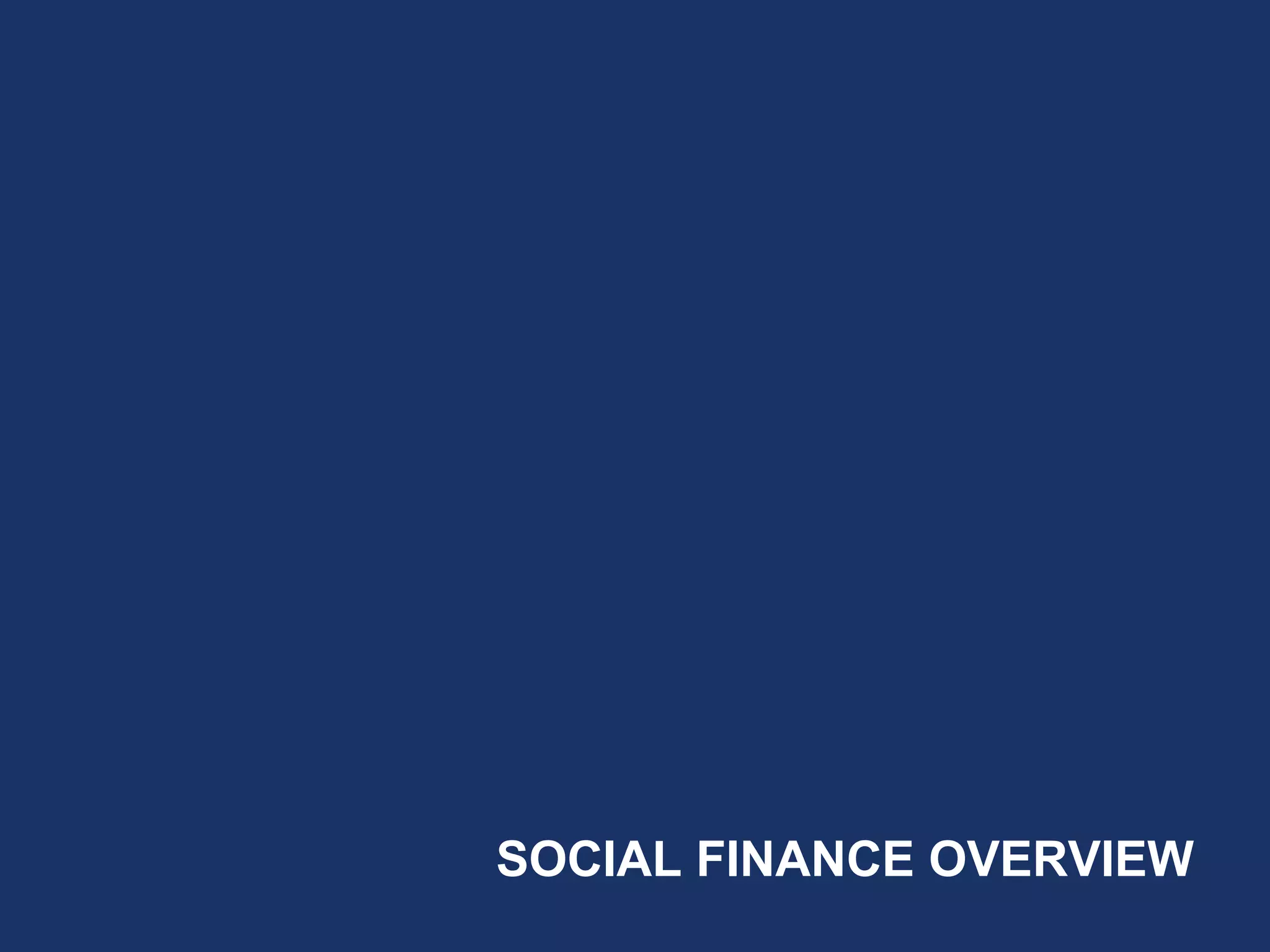 SOCIAL FINANCE OVERVIEW 