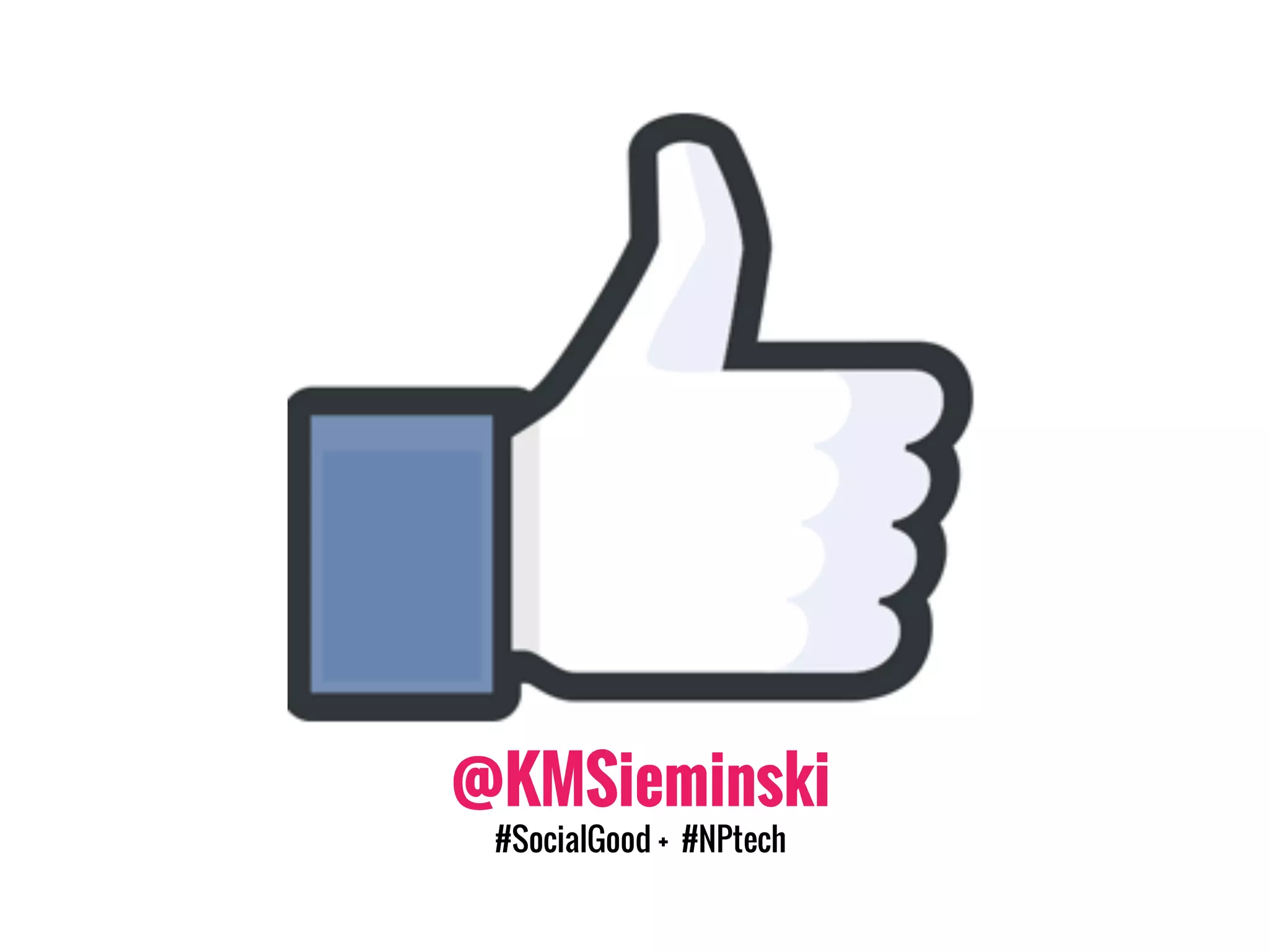@KMSieminski
#SocialGood + #NPtech
 
