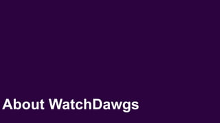 About WatchDawgs
 
