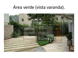 Área verde (vista varanda).

 
