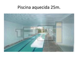 Piscina aquecida 25m.

 