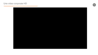 Une video corporate HD
10
 