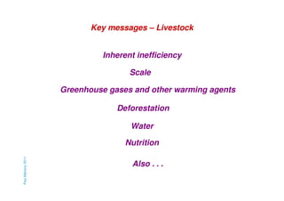 Key messages – Livestock


                            Inherent inefficiency

                                   Scale

  ...
