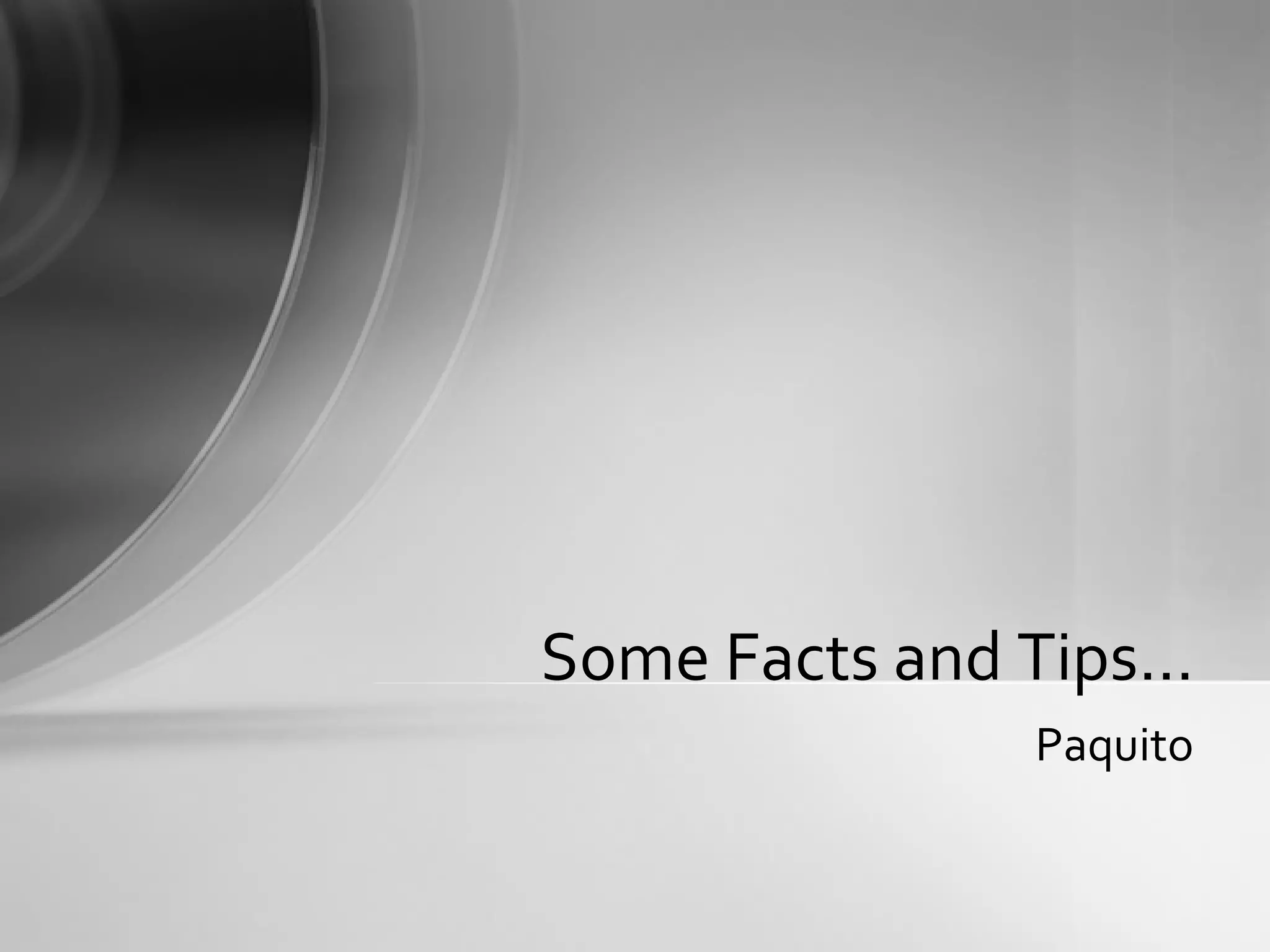 Paquito Some Facts and Tips…