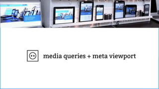 media queries + meta viewport
 