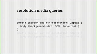 1 device px 2,25 device px 4 device px
What’s in a (CSS) pixel?
Macbook Aire.g. HTC Desire iPhone 4
 