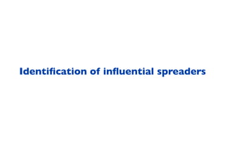 Identiﬁcation of inﬂuential spreaders
 