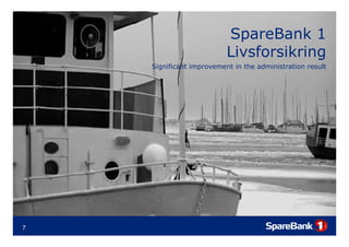 SpareBank 1
                            p
                          Livsforsikring
    Significant improvement in the administration result




7
 