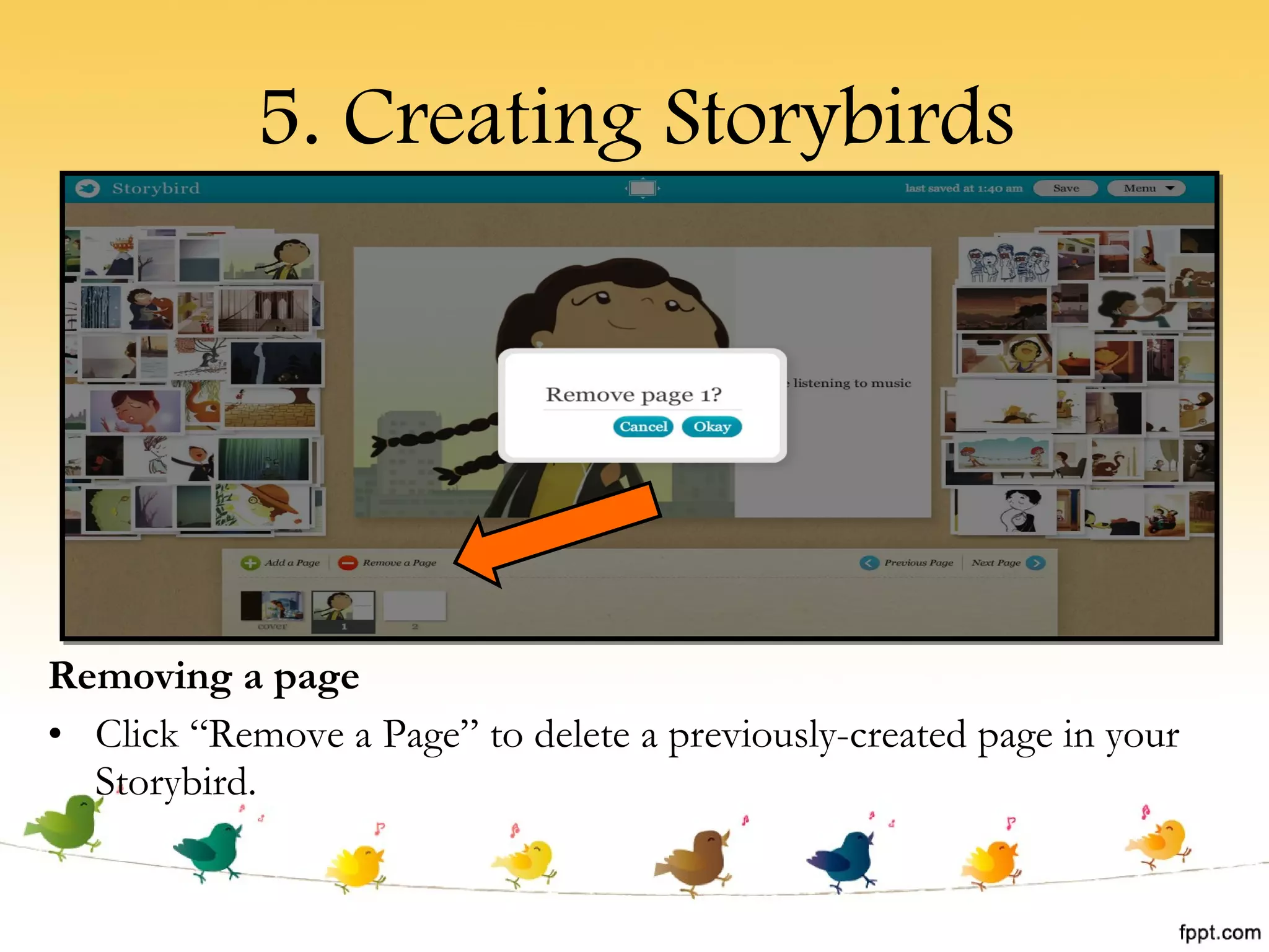 5. Creating Storybirds Removing a page Click “Remove a Page” to delete a previously-created page in your Storybird. 
