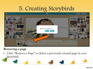 5. Creating Storybirds Removing a page Click “Remove a Page” to delete a previously-created page in your Storybird. 