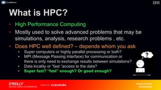 What is HPC?
• High Performance Computing
• Mostly used to solve advanced problems that may be
simulations, analysis, rese...