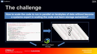 The challenge
How to scale the code to run in parallel on terabytes of data without become
a systems expert in scaling the...