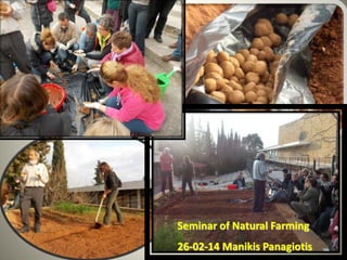 Seminar of Natural Farming
26-02-14 Manikis Panagiotis
 