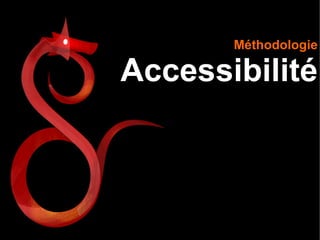 Méthodologie

Accessibilité
 