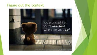 Figure out the context
 