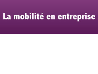 La mobilité en entreprise
 