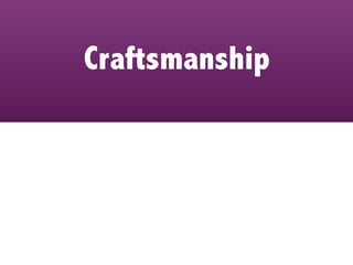 Craftsmanship
 