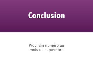 Conclusion


Prochain numéro au
mois de septembre
 