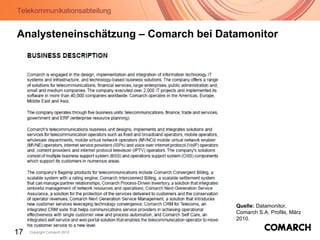 Telekommunikationsabteilung
17 Copyright Comarch 2010
Analysteneinschätzung – Comarch bei Datamonitor
Quelle: Datamonitor,
Comarch S.A. Profile, März
2010.
 