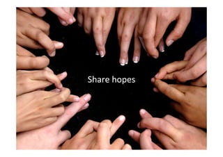 Share hopes
 