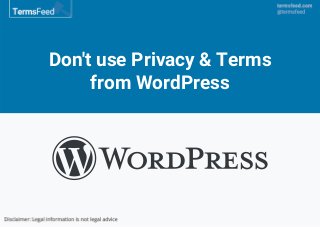 Don't use Privacy & Terms
from WordPress
 