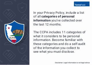 You need to disclose the categories of sources where you
get your personal information from.
For example, you may collect ...