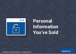 Personal Information
You’ve Disclosed for
Business Purposes
 