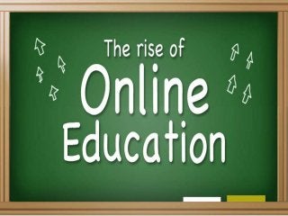 Presentation   the rise of online educationHow online education is growing too fast
