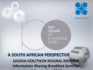 A SOUTH AFRICAN PERSPECTIVEA SOUTH AFRICAN PERSPECTIVE
SASSDA-KZN/TIKZN REGINAL MEMBER
Information Sharing Breakfast Seminar
 