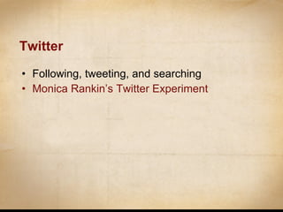 Twitter Following, tweeting, and searching Monica Rankin’s Twitter  Experiment 