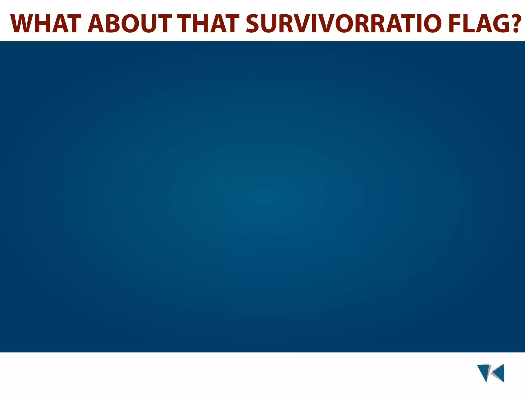 WHAT ABOUT THAT SURVIVORRATIO FLAG? 