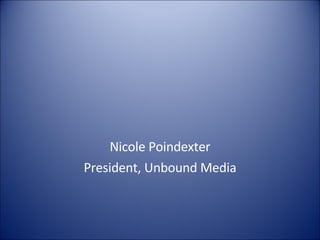 Internet Marketing Strategies Presentation to ECPA Nicole Poindexter President, Unbound Media 