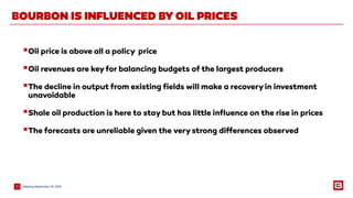 BOURBON IS INFLUENCED BY OIL PRICES
Oil price is above all a policy price
Oil revenues are keyfor balancing budgets of the largest producers
The decline in output from existing fields will make a recoveryin investment
unavoidable
Shale oil production is here to staybut has little influence on the rise in prices
The forecasts are unreliable given the verystrong differences observed
MeetingSeptember 25, 20153
 