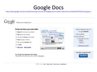 Google Docs https://www.google.com/accounts/ServiceLogin?service=writely&passive=true&nui=1&continue=http%3A%2F%2Fdocs.google.com%2F&followup=http%3A%2F%2Fdocs.google.com%2F&ltmpl=homepage&rm=false   