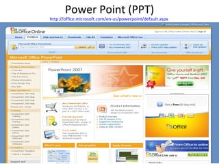 Power Point (PPT) http://office.microsoft.com/en-us/powerpoint/default.aspx   