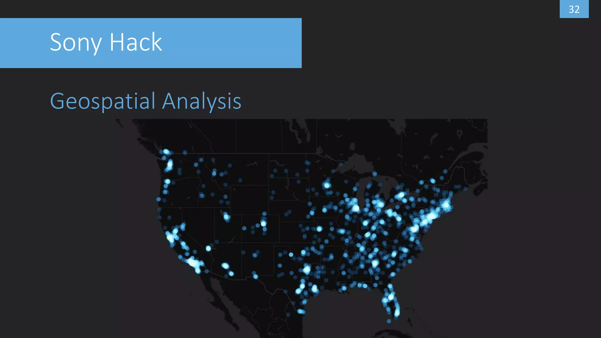32
Sony Hack
Geospatial Analysis
 