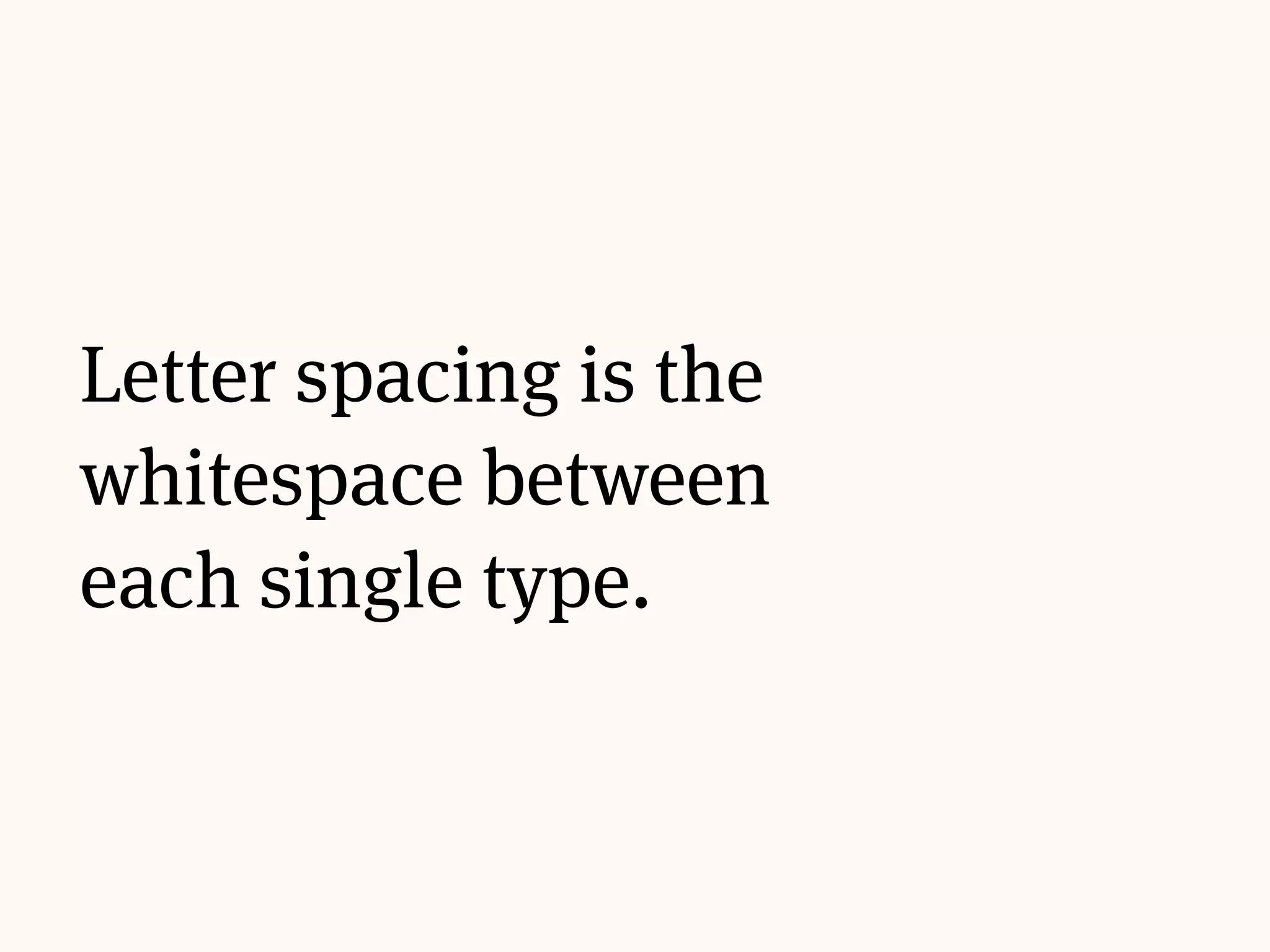 Rhythm
Letter spacing/tracking
 