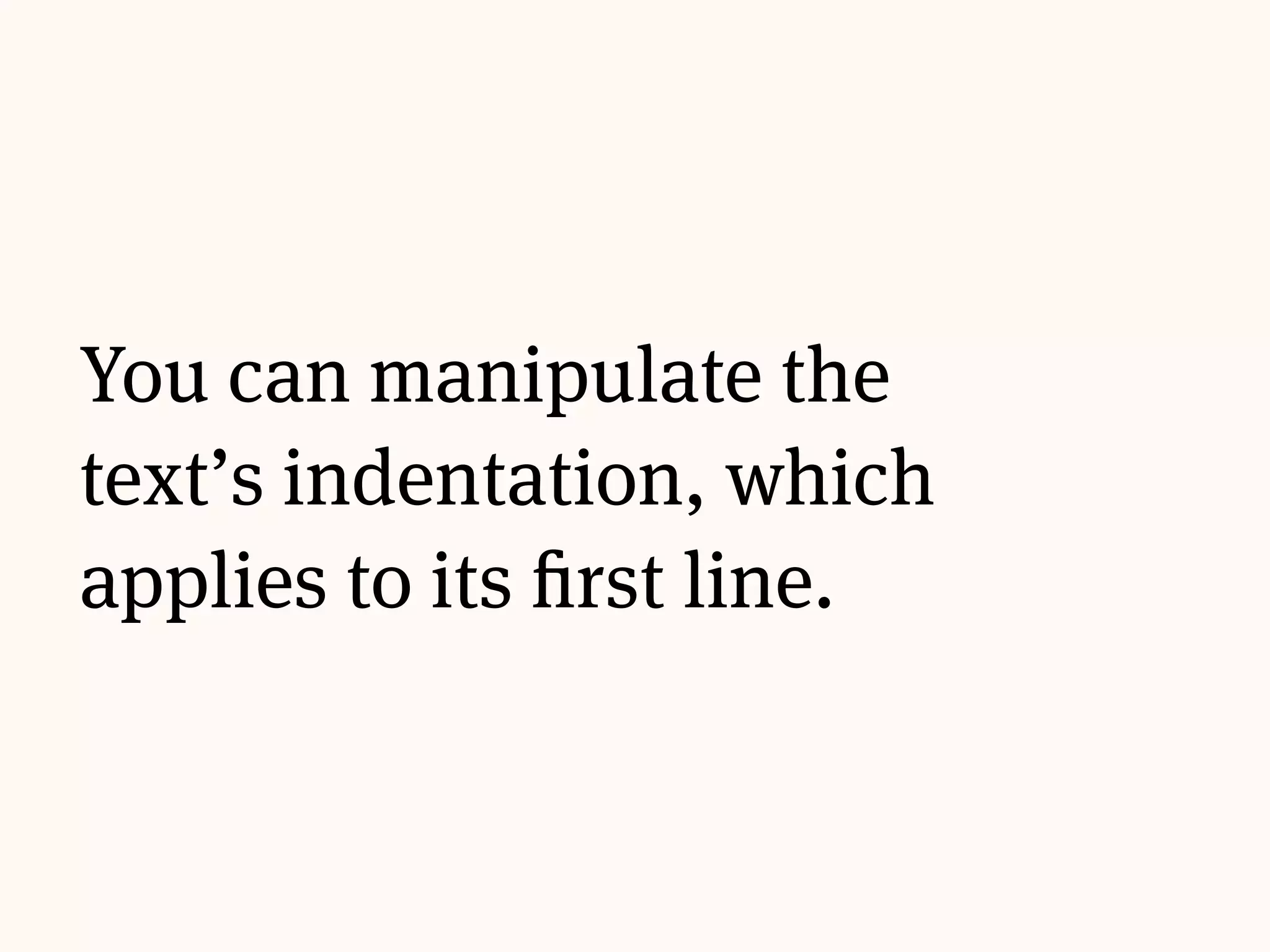 Rhythm
Text indentation
 