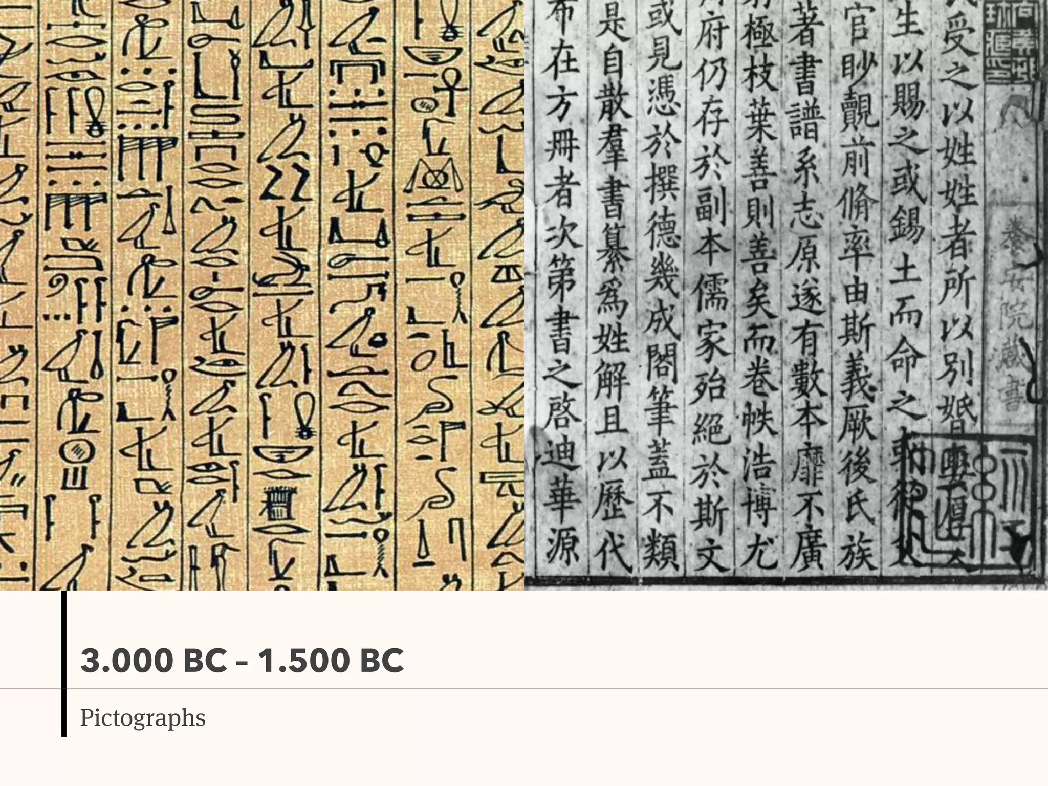 3.000 BC – 1.500 BC
Pictographs
 