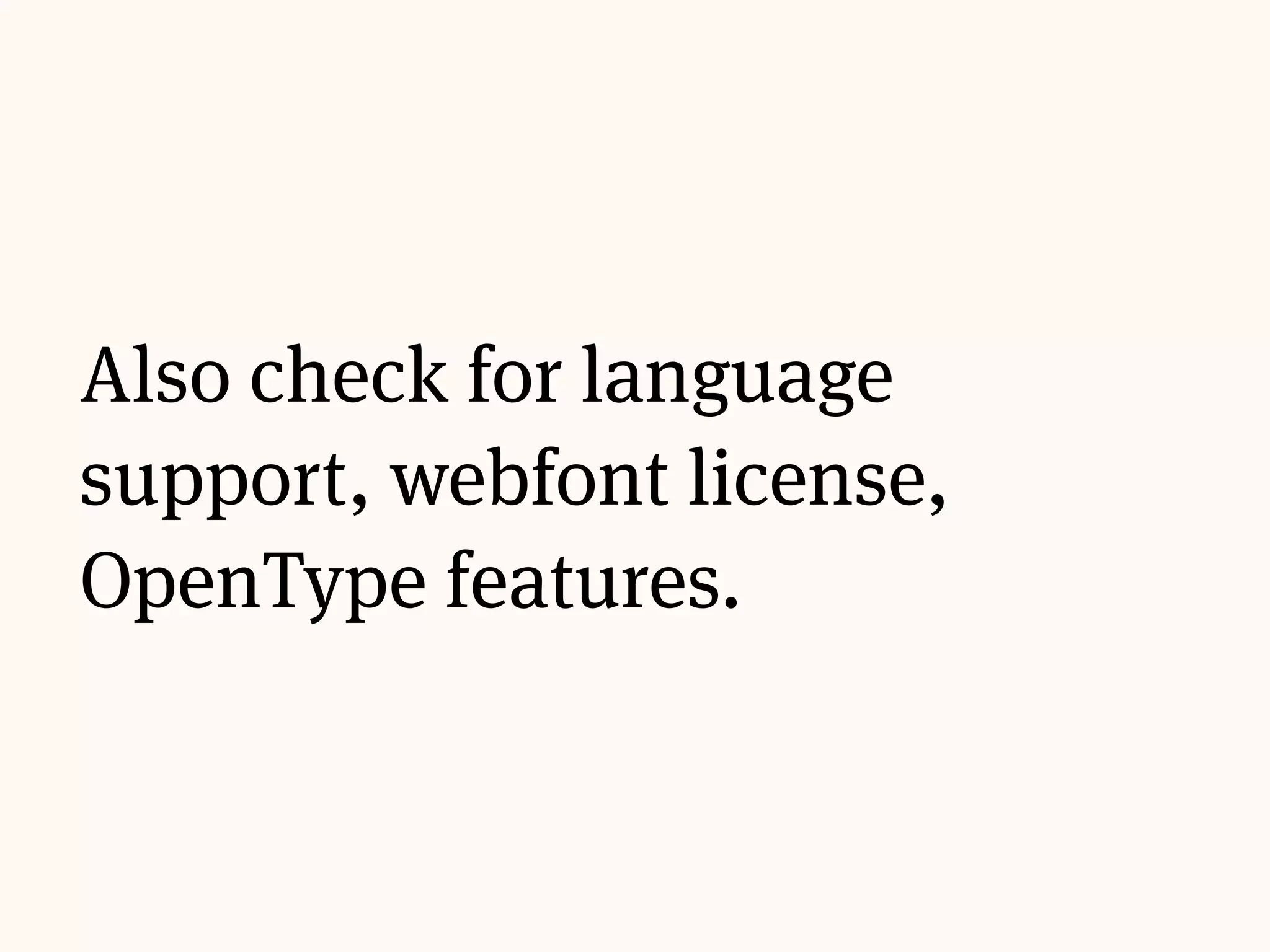 The font must have a
proper unicode table,
kerning, hinting etc.
 