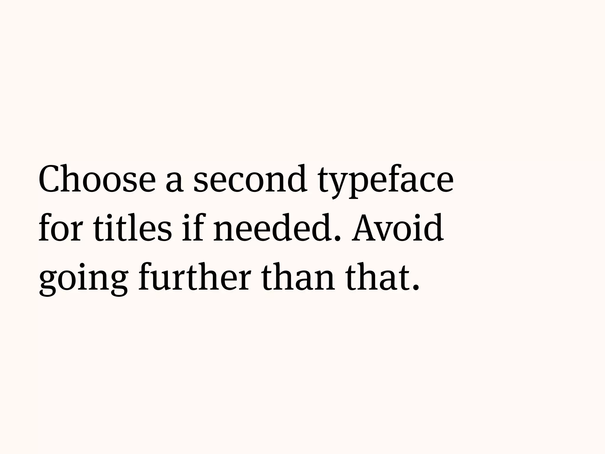 Then format titles and
subtitles using different
weights and styles.
 