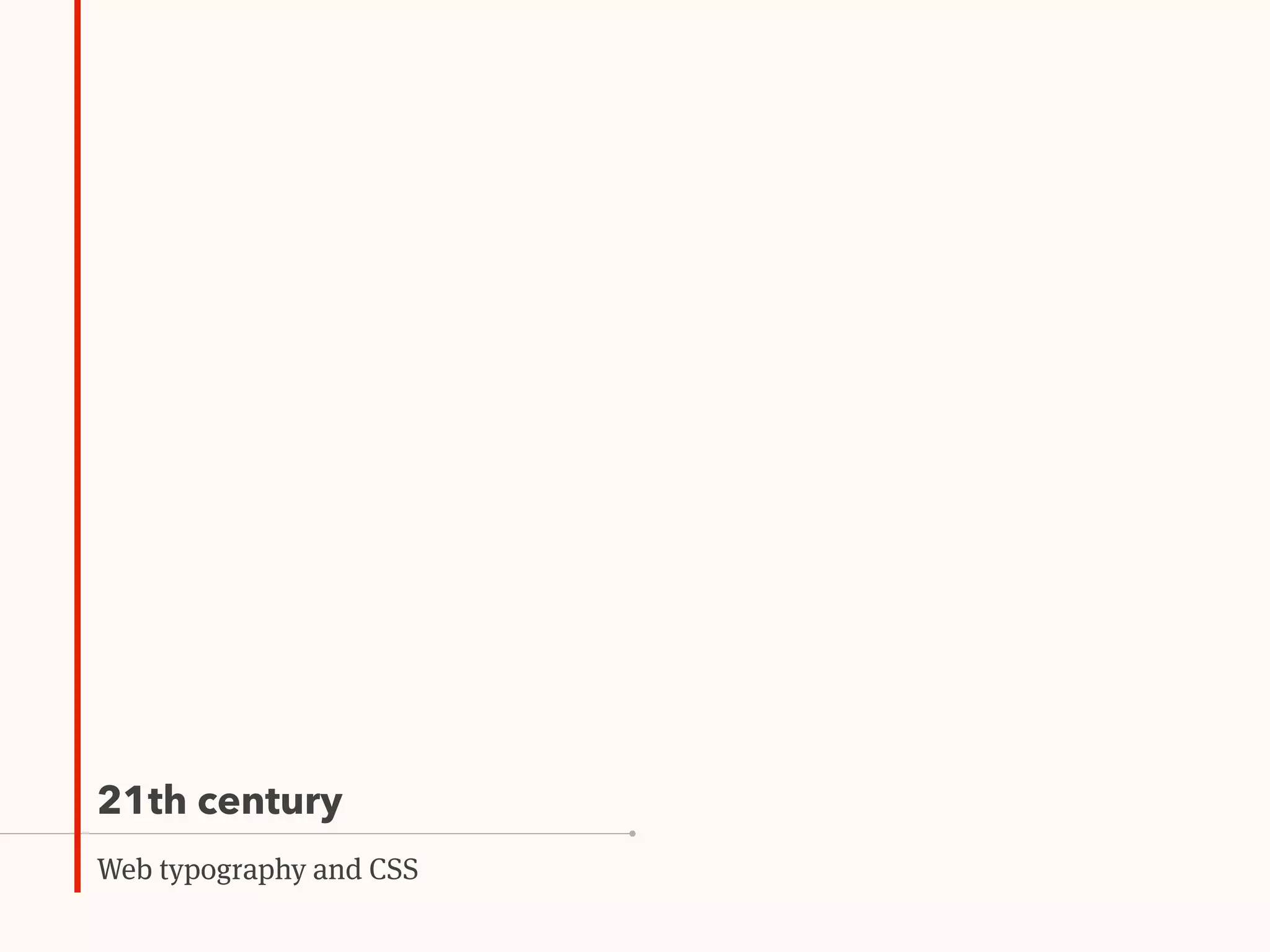 21th century
Web typography and CSS
 