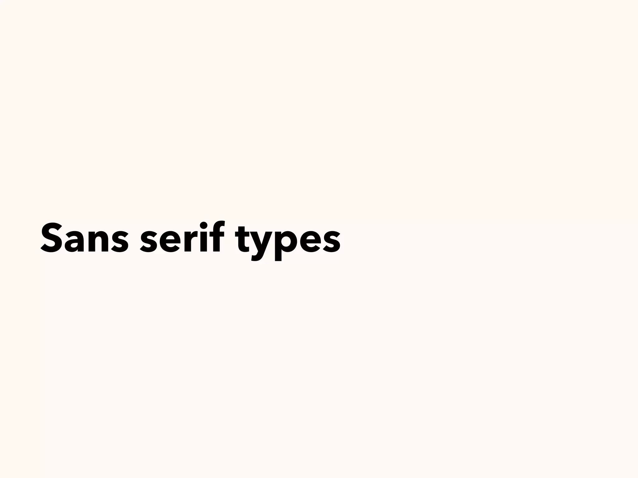 Sans serif types
 