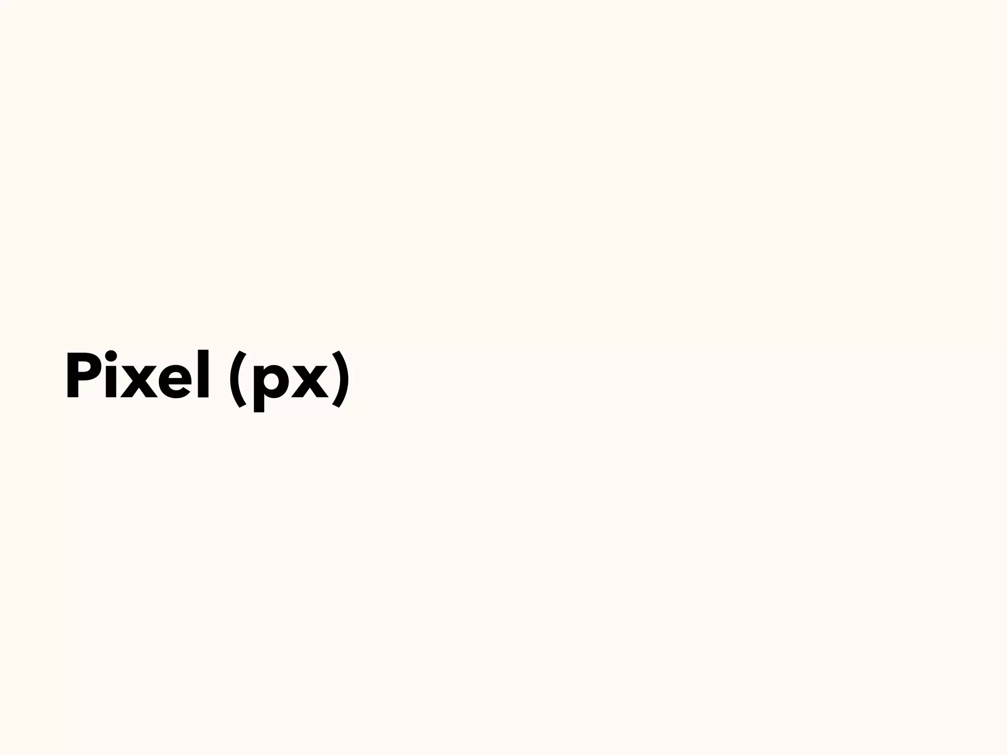Pixel (px)
 